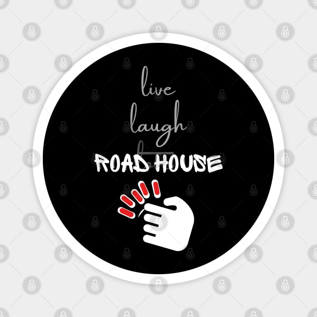 Live Laugh Road House Magnet by Woodpile